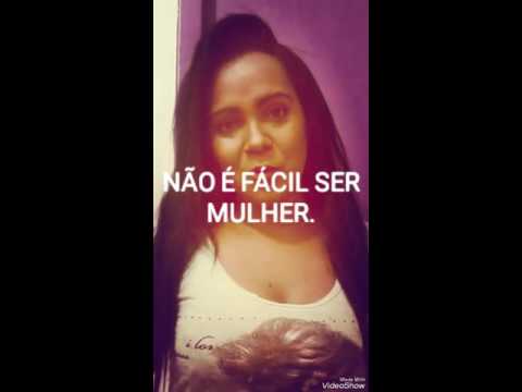 "Não é fácil ser mulher "