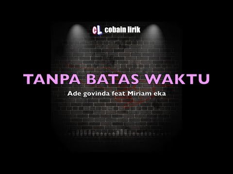 TANPA BATAS WAKTU - ADE GOVINDA feat MIRRIAM EKA (Lirik)