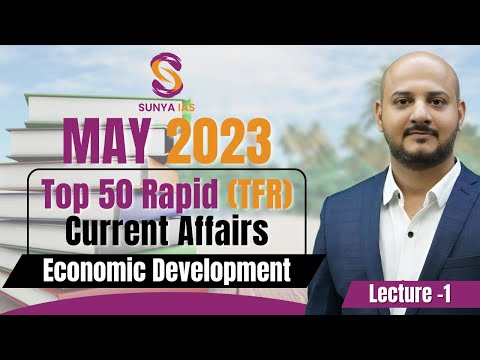 L1 | May'23 | Economic Development | Top 50 Rapid (TFR) Current Affairs| Prelims UPSC CSE | SunyaIAS