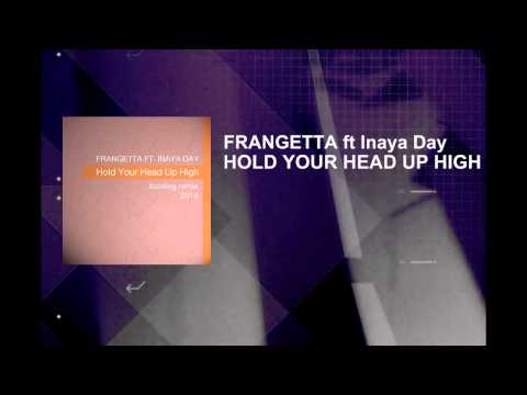 Frangetta Ft. Inaya Day - Hold Your Head Up High