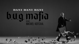 B.U.G. Mafia - Bani, Bani, Bani (feat. Michel Kotcha) (Prod. Tata Vlad) (Videoclip)
