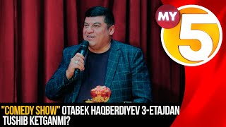 "Comedy show" Otabek Haberdiyev 3-etajdan tushib ketganmi?
