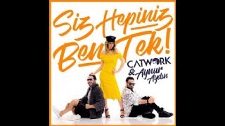 CATWORK &amp; Aynur Aydın - SİZ HEPİNİZ BEN TEK [OFFİCAL LYCRİS]