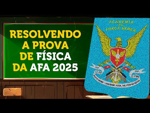 UN Resolve: Resolução da prova de Física da AFA 2025