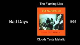 The Flaming Lips - Bad Days - Clouds Taste Metallic [1995]