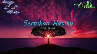 Download lagu wali band 'serpihan hatiku' mp3