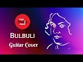 Bulbuli | Guitar Cover | Coke Studio Bangla | Ritu Raj X Nandita | Kazi Nazrul Islam