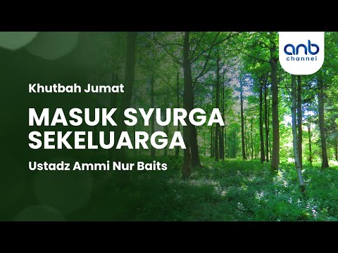 [Khutbah Jumat] Masuk Syurga Sekeluarga | Ustadz Ammi Nur Baits