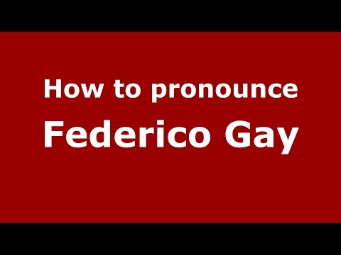 How to pronounce Federico Gay (Italian/Italy)  - PronounceNames.com