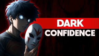 The Art Of Dark Confidence (The Dangerous Side Of Power)