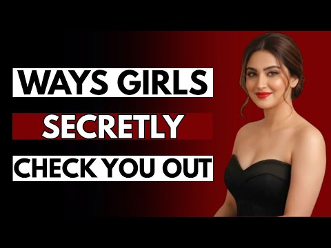 8 Ways Girls Secretly Check You Out (Dating Advice For Older Men)