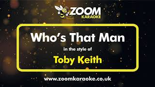 Toby Keith - Who&#39;s That Man - Karaoke Version from Zoom Karaoke