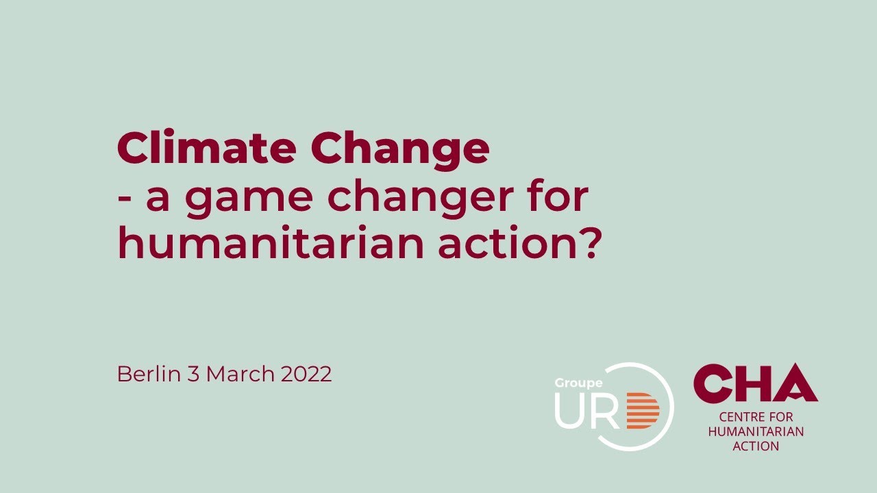 Climate Change - a game changer for humanitarian action?