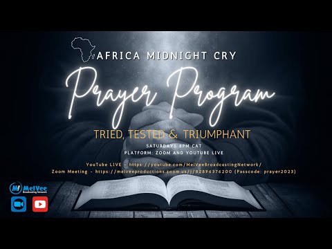 The Africa Midnight Cry Prayer Programme //  TRIED, TESTED & TRIUMPHANT // 18 November 2023