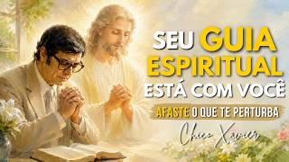 Prece ao Guia Espiritual para Afastar  INFLUÊNCIAS NEGATIVAS e Abrir Caminhos de Luz | CHICO XAVIER