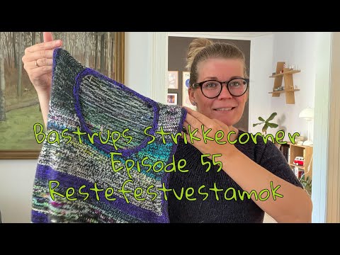 Bastrups Strikkecorner episode 55 - Restefestvestamok