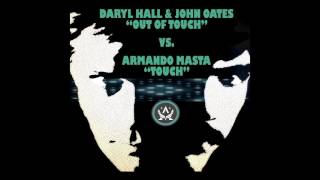 Daryl Hall & John Oates - Out of Touch VS Armando Masta - Touch