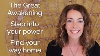 The Great Awakening | Step into your power | Find your way home