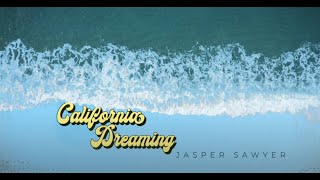 JASPER SAWYER-California Dreaming