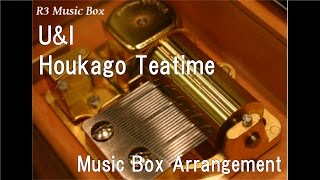 U&amp;I/Houkago Teatime [Music Box] (Anime &quot;K-On!&quot; Insert Song)
