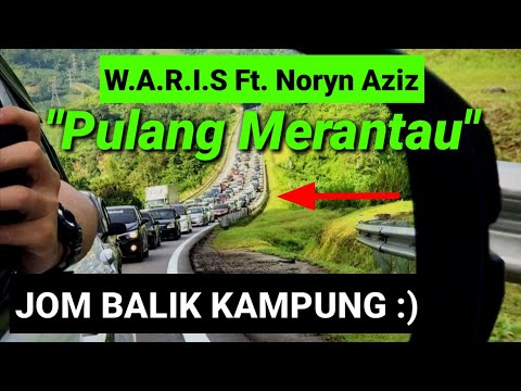W.A.R.I.S - Pulang Merantau (feat. Noryn Aziz) Lirik 💯