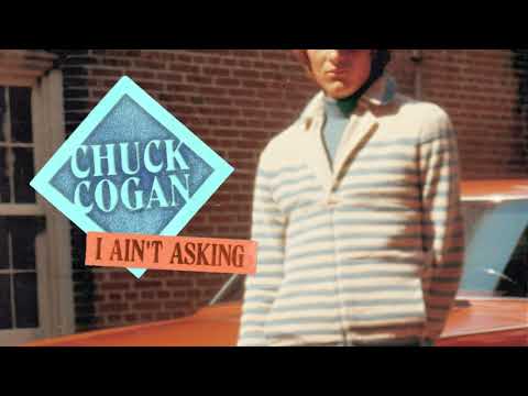 Chuck Cogan - I Ain't Asking
