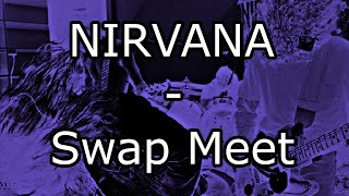 NIRVANA - Swap Meet (Lyric Video)