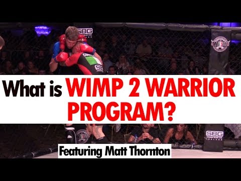 Matt Thornton Explains Wimp 2 Warrior MMA Program • Martial Arts Journey