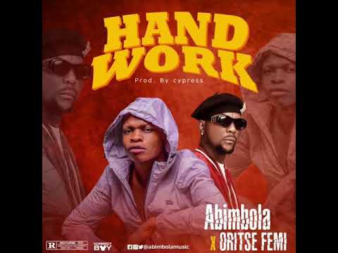 Abimbola _ Hand Work Ft Oritse Femi (official audio)