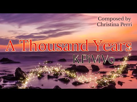 A Thousand Years - Christina Perri - K.PiViVo