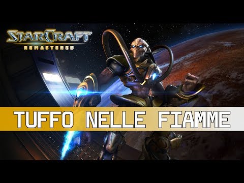 StarCraft Remastered | Episodio 22 Campagna Protoss | Tuffo nelle Fiamme | Gameplay (ITA)