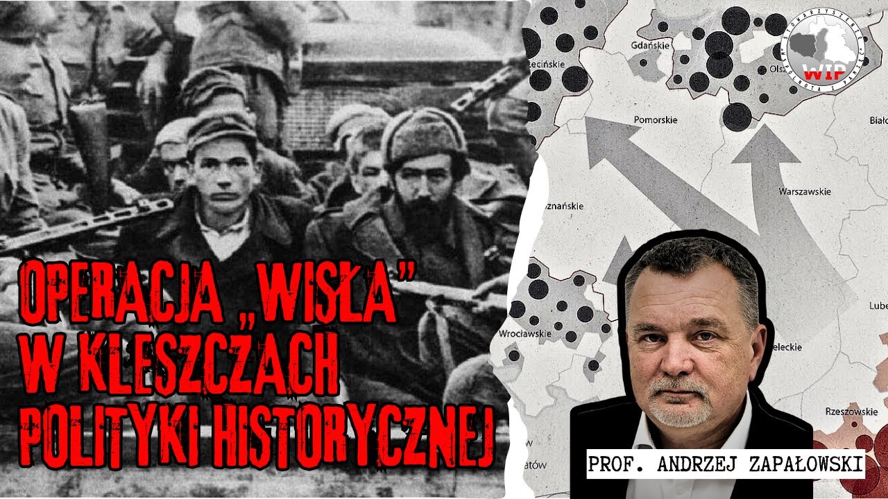 Operacja "Wisła" w kleszczach polityki historycznej! Prof. Zapałowski ujawnia nieznane fakty!