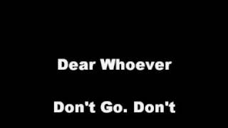 Dear Whoever - Don&#39;t Go. Don&#39;t