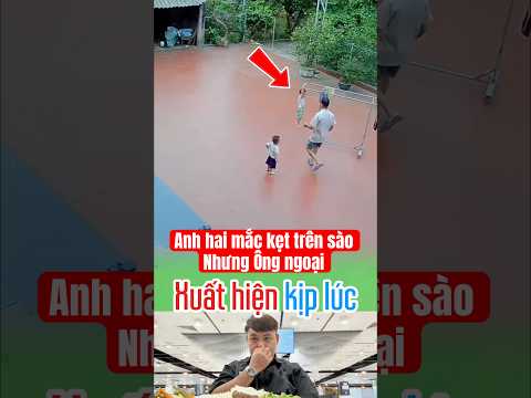 Ông ngoại xuất hiện kịp lúc cứu khối nghỉ hè #camdong #yeuthuong #hanhphuc