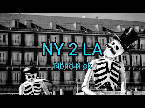 NY 2 LA - Nbhd Nick (Lyrics)