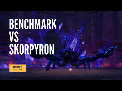 Benchmark vs. Skorpyron -The  Nighthold Heroic