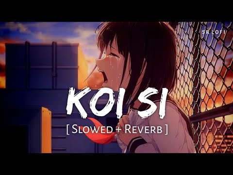 Koi Si (Slowed + Reverb) | Afsana Khan | Isha Sharma, Nirmaan | SR Lofi