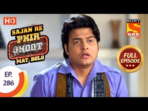 Sajan Re Phir Jhoot Mat Bolo - Ep 286 - Full Episode - 2nd July, 2018