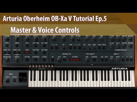 Arturia Oberheim OB-Xa V Tutorial Ep.5 - Master & Voice Controls
