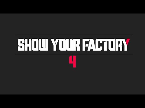 SHOW YOUR FACTORY 4 - ALLE Fabriken - Absolute INSANE was ihr gebaut habt!