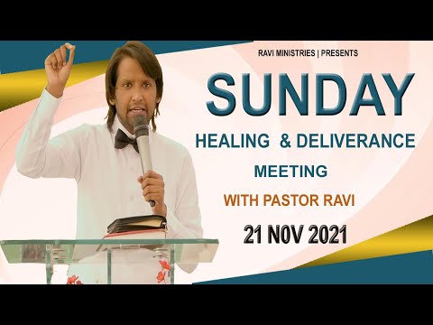 SUNDAY HEALING AND DELIVERANCE MEETING||RAVI MINISTRIES||21-11-2021