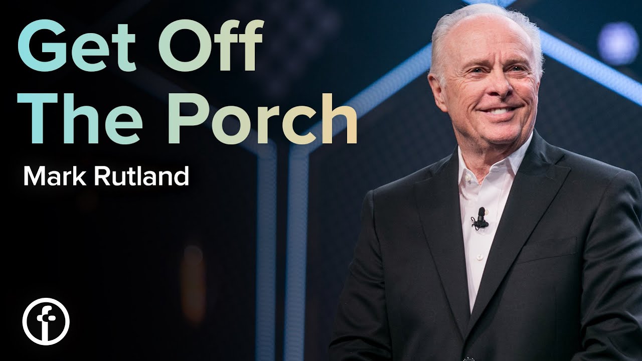 Get Off The Porch by Dr. Mark Rutland Free Chapel