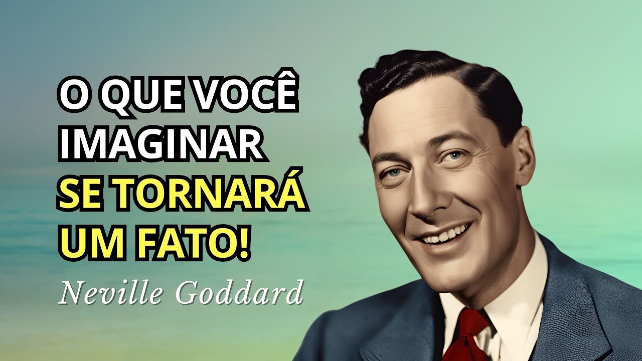 Neville Goddard | Tudo o que você imagina se torna um fato (OUÇA TODOS OS DIAS)