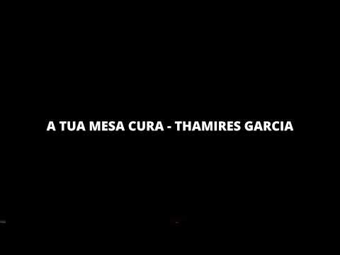 A TUA MESA CURA - THAMIRES GARCIA COM LETRA