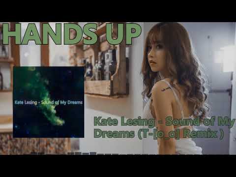 Kate Lesing - Sound of My Dreams (T-[o_o] Remix) [HANDS UP]