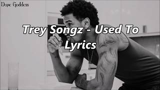 Trey Songz - Used To (Lyrics)