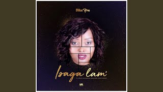 Isaga Lam (feat. LaSauce, Gigi Lamayne, Nadia Nakai, Londie London)