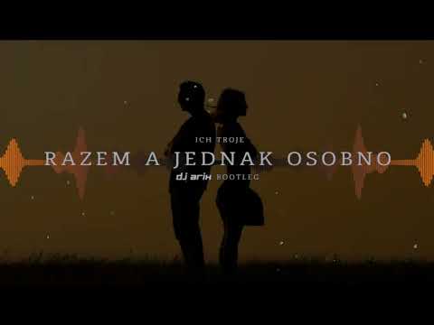 Ich Troje - Razem A Jednak Osobno (DJ Arix Bootleg)