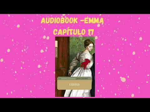 AUDIOBOOK- EMMA -JANE AUSTEN -CAPÍTULO 17 #audiolivro