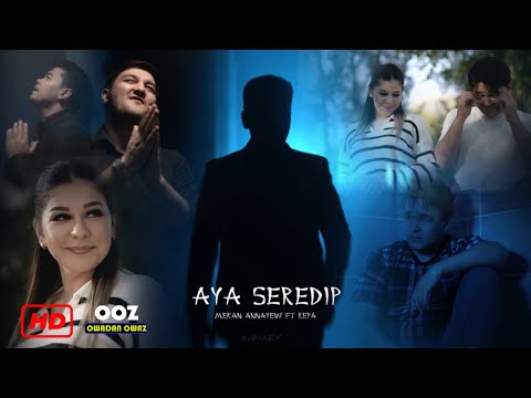 Mekan Annayew & Repa - AYA SEREDİP (Official Music Video Clip)